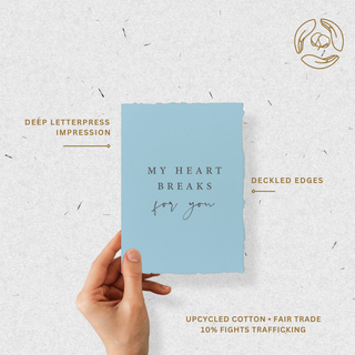 My Heart Breaks For You | Eco-Friendly Greeting Card